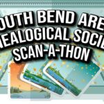South Bend Area Genealogical Society Scan-a-Thon