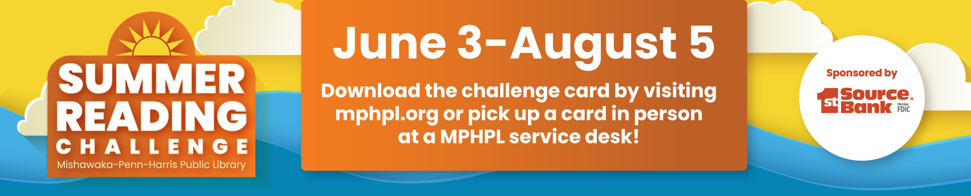 1st Source Bank logo. ‘June 3-August 5 Summer Reading Challenge Mishawaka-Penn-Harris Public Library. Download the challenge card by visiting mphpl.org or pick up a card in person at a MPHPL service desk!’ 