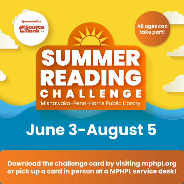 1st Source Bank logo. ‘June 3-August 5 Summer Reading Challenge Mishawaka-Penn-Harris Public Library. Download the challenge card by visiting mphpl.org or pick up a card in person at a MPHPL service desk!’ 