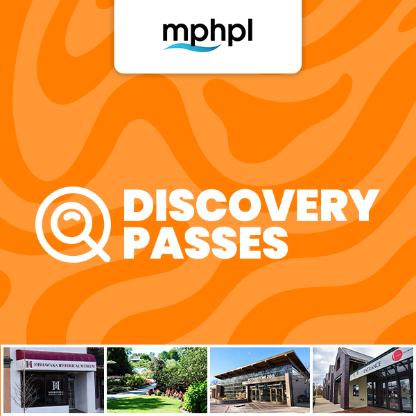 MPHPL logo. Front entrance to Mishawaka Historical Museum, Wellfield Botanic Gardens, Potawatomi Zoo, The History Museum Studebaker National Museum. Image text, ‘Explore, Learn, Discover Discovery Passes’