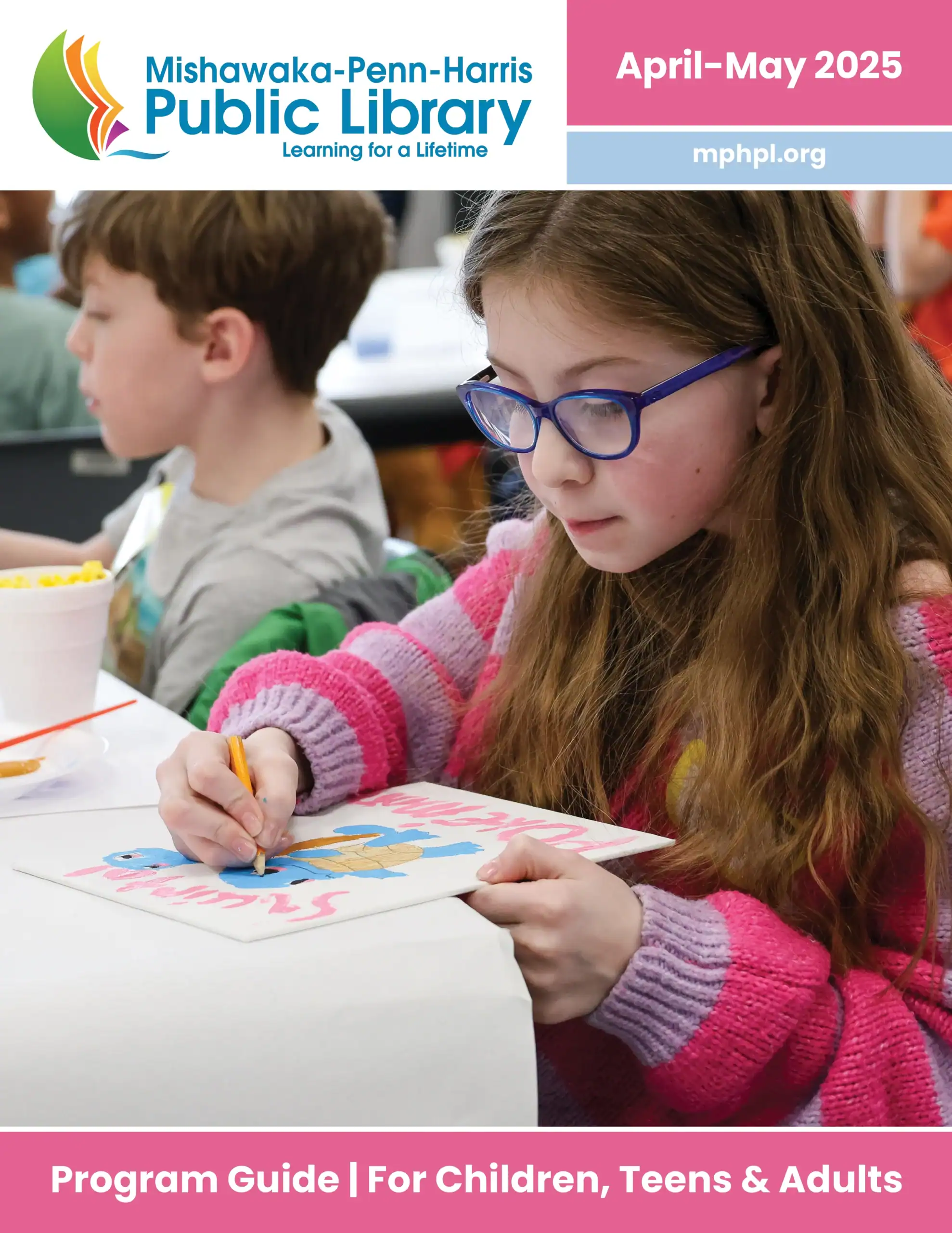 The front cover of the April and May 2025 program guide. "Mishawaka-Penn- Harris Public Library mphpl.org Program Guide for Children, Teens and Adults."