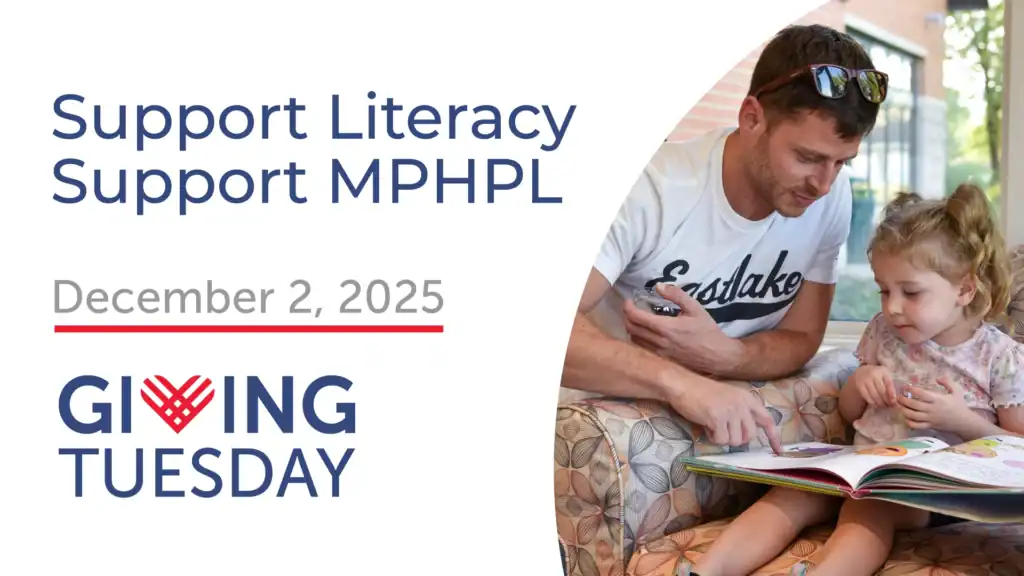 A man reads with a young girl sitting in a chair at the Harris Branch. "Support Literacy, Support MPHPL, December 2, 2025, Giving Tuesday."